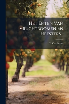 Paperback Het Enten Van Vruchtboomen En Heesters... [Dutch] Book