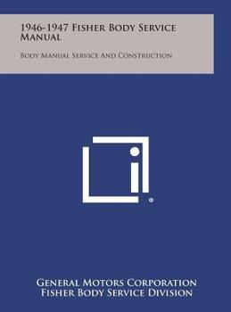 Hardcover 1946-1947 Fisher Body Service Manual: Body Manual Service and Construction Book