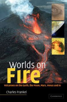 Paperback Worlds on Fire: Volcanoes on the Earth, the Moon, Mars, Venus and IO Book