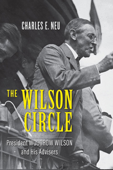 Hardcover The Wilson Circle: President Woodrow Wilson and His Advisers Book