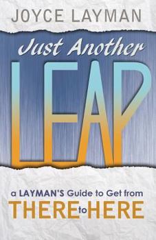 Paperback Just Another Leap: A Layman's Guide to Get from There to Here Book