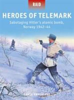 Paperback Heroes of Telemark: Sabotaging Hitler's Atomic Bomb, Norway 1942-44 Book