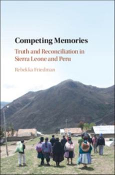 Hardcover Competing Memories: Truth and Reconciliation in Sierra Leone and Peru Book