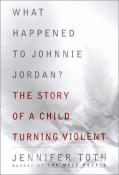 Hardcover What Happened to Johnnie Jordan?: The Story of a Child Turning Violent Book
