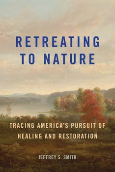 Retreating to Nature: Tracing America's Pursuit of Healing and Restoration