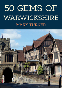 Paperback 50 Gems of Warwickshire: The History & Heritage of the Most Iconic Places Book