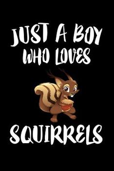 Paperback Just A Boy Who Loves Squirrels: Animal Nature Collection Book