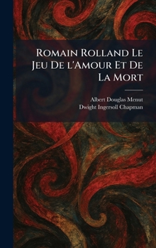 Romain Rolland Le Jeu De L'Amour Et De La Mort