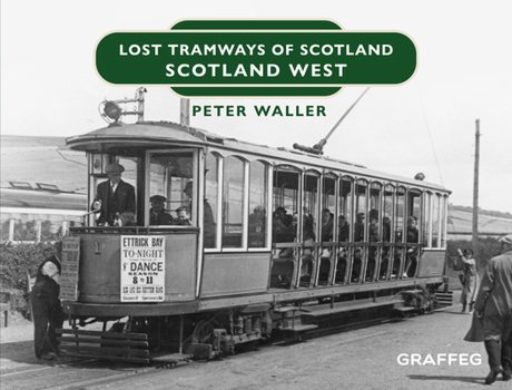 Hardcover Lost Tramways of Scotland: Scotland West Book