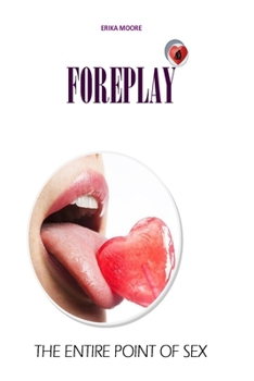 Paperback Foreplay: The Entire Point of Sex Book