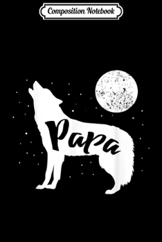 Composition Notebook: Papa Wolf Family of Wolves Journal/Notebook Blank Lined Ruled 6x9 100 Pages