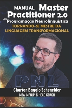 Paperback Manual Master Practitioner 2.0 em Programação Neurolinguística: Tornando-se Mestre da Linguagem Transformacional [Portuguese] Book