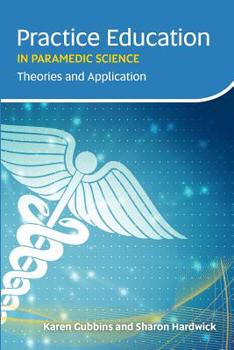 Paperback Practice Education in Paramedic Science: Theories and Application Book