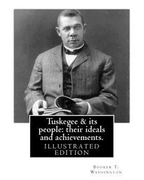 Paperback Tuskegee & its people: their ideals and achievements. BY: Booker T. Washington Book