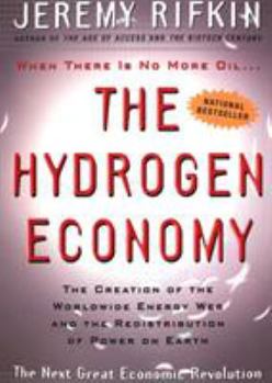 Paperback The Hydrogen Economy: The Creation of the Worldwide Energy Web and the Redistribution of Power on Earth Book