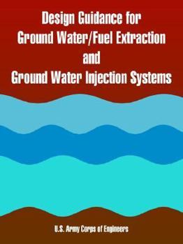 Paperback Design Guidance for Ground Water/Fuel Extraction and Ground Water Injection Systems Book