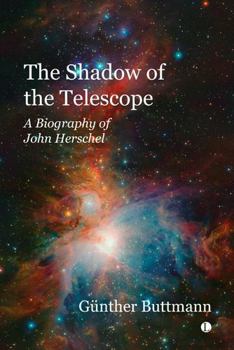 Paperback The Shadow of the Telescope: A Biography of John Herschel Book