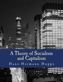 Paperback A Theory of Socialism and Capitalism (Large Print Edition): Economics, Politics, and Ethics [Large Print] Book