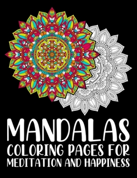 Paperback Mandalas Coloring Pages For Meditation And Happiness: The Mandala Coloring Book Relax Calm Your Mind and Find Peace 110 Pages in 55 One side Print col [Large Print] Book