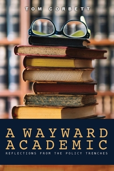 Paperback A Wayward Academic: Reflections from the policy trenches Book