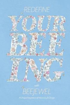 Paperback Redefine your Bee-ing with Beejewel: A Unique Integration of Advocacy and Design Book