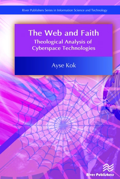 Hardcover The Web and Faith: Theological Analysis of Cyberspace Technologies Book