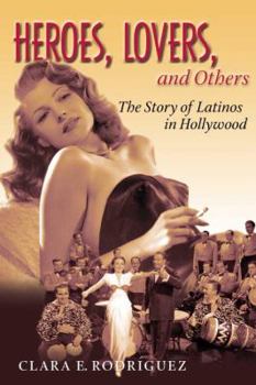 Hardcover Heroes, Lovers, and Others: The Story of Latinos in Hollywood Book