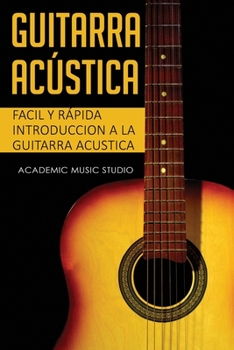 Paperback Guitarra ac?stica: Facil y R?pida introduccion a la Guitarra Acustica [Spanish] Book
