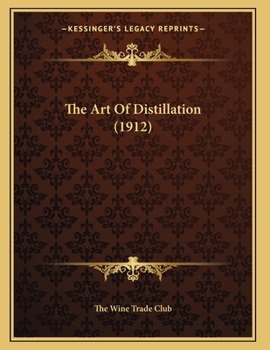 Paperback The Art Of Distillation (1912) Book