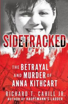 Paperback Sidetracked: The Betrayal And Murder Of Anna Kithcart Book