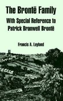 Paperback The Bronte Family: With Special Reference to Patrick Branwell Bronte Book