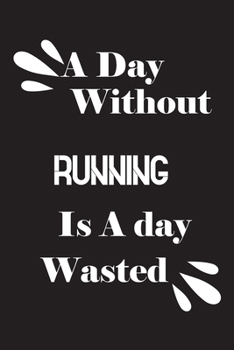A day without running is a day wasted