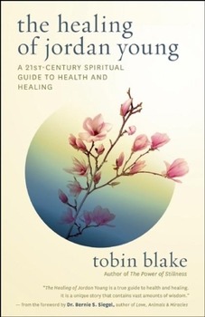 Paperback The Healing of Jordan Young: A 21st Century Spiritual Guide to Health and Healing Book