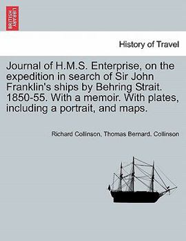 Journal of H.M.S. Enterprise on the Expedition in Search of Sir John Franklin's Ships by Behring Strait: 1850-55