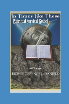 In Times Like These (Spiritual Survival Guide): Guidance and Hope In These Uncertain Times