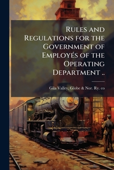 Rules and regulations for the government of employés of the operating department ..