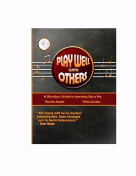 Paperback Play Well With Others (A Musician's Guide to Jamming Like a Pro) Book