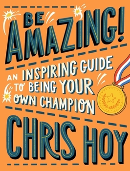 Paperback Be Amazing! An inspiring guide to being your own champion Book