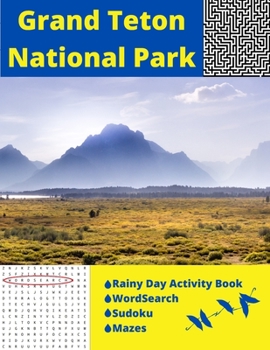 Paperback Grand Teton National Park: Rainy Day Activity Book Wordsearch Sudoku Mazes Book