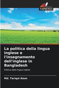 Paperback La politica della lingua inglese e l'insegnamento dell'inglese in Bangladesh [Italian] Book