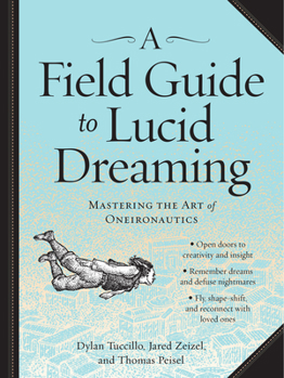 Paperback A Field Guide to Lucid Dreaming: Mastering the Art of Oneironautics Book