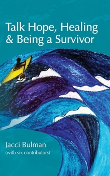 Paperback Talk Hope, Healing & Being a Survivor: (with six contributors) Book