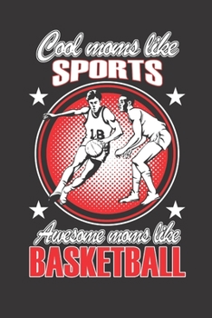 Paperback Cool Moms Like Sports Awesome Moms Like Basketball: 6x9 inch - lined - ruled paper - notebook - notes Book