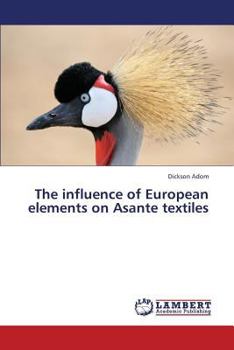 Paperback The influence of European elements on Asante textiles Book