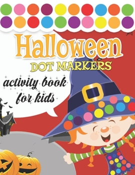 Halloween Dot Markers Activity Book: Great for Kids and Toddlers Ages 2-5
