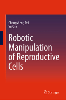 Hardcover Robotic Manipulation of Reproductive Cells Book