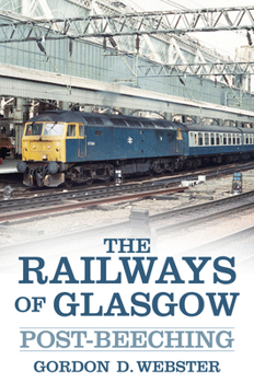 Paperback The Railways of Glasgow: Post-Beeching Book