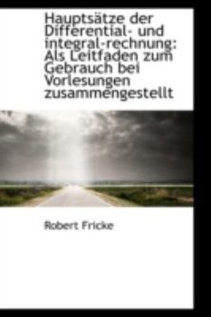 Paperback Haupts Tze Der Differential- Und Integral-Rechnung: ALS Leitfaden Zum Gebrauch Bei Vorlesungen Zusam [German] Book