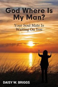 Paperback God, Where Is My Man?: Your Soul Mate Is Waiting On You Book