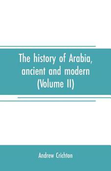 Paperback The history of Arabia, ancient and modern (Volume II) Book
